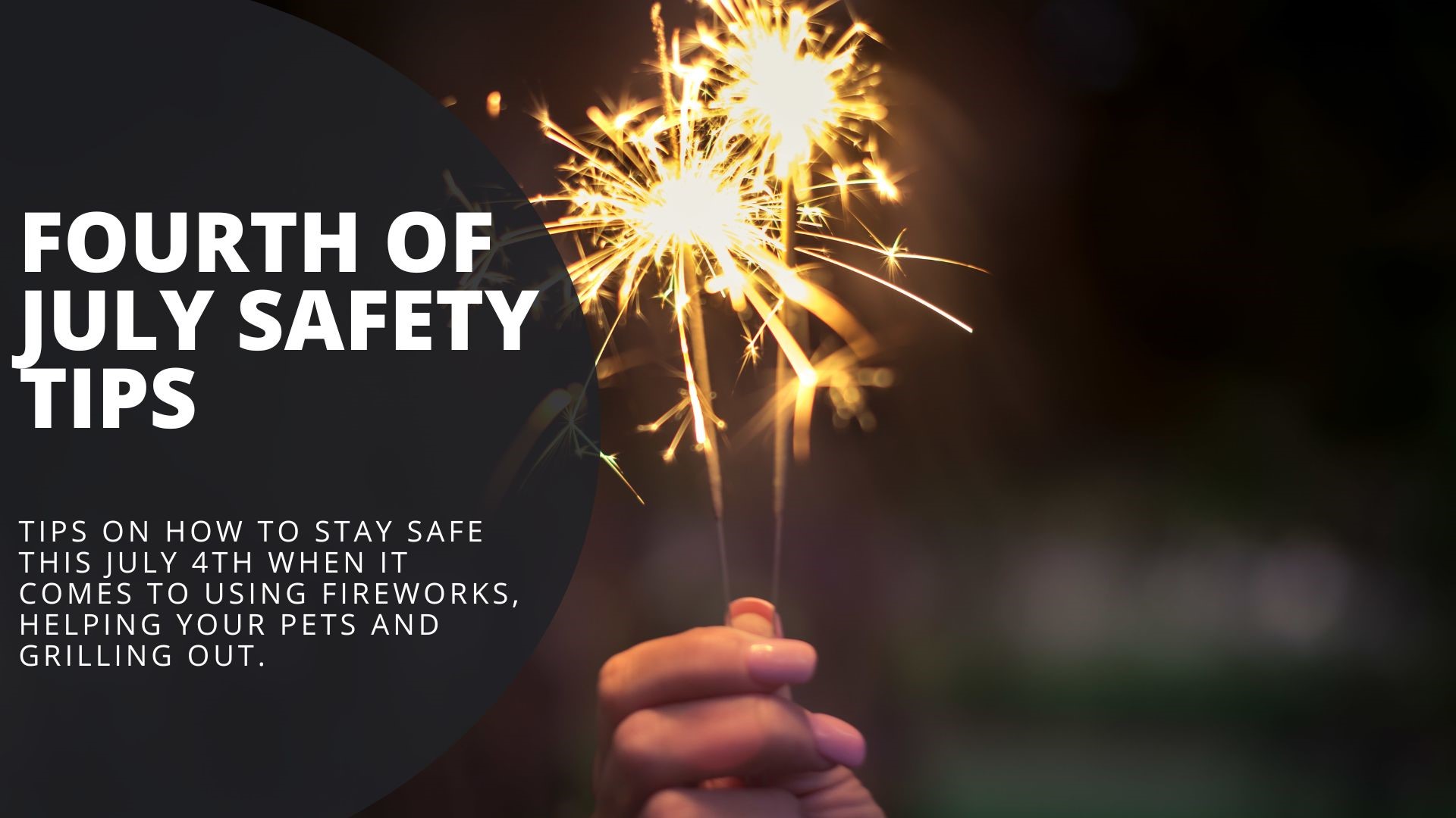Tips on how to stay safe this July 4th when it comes to lighting off fireworks, helping your pets stay calm and grilling out.