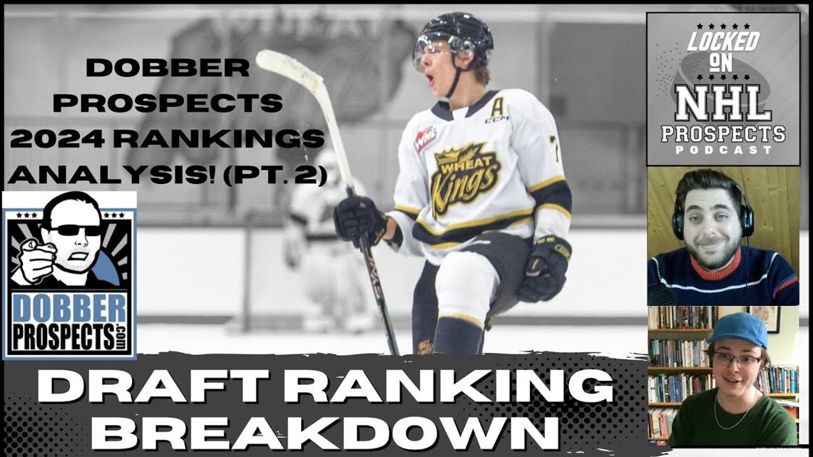 2024 NHL DRAFT RANKINGS Analyzing Dobber Prospects FINAL Rankings