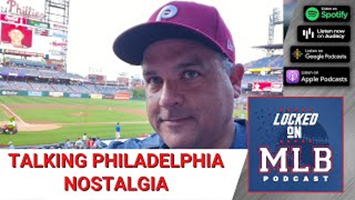 Talking Philadelphia Nostalgia - Locked on MLB