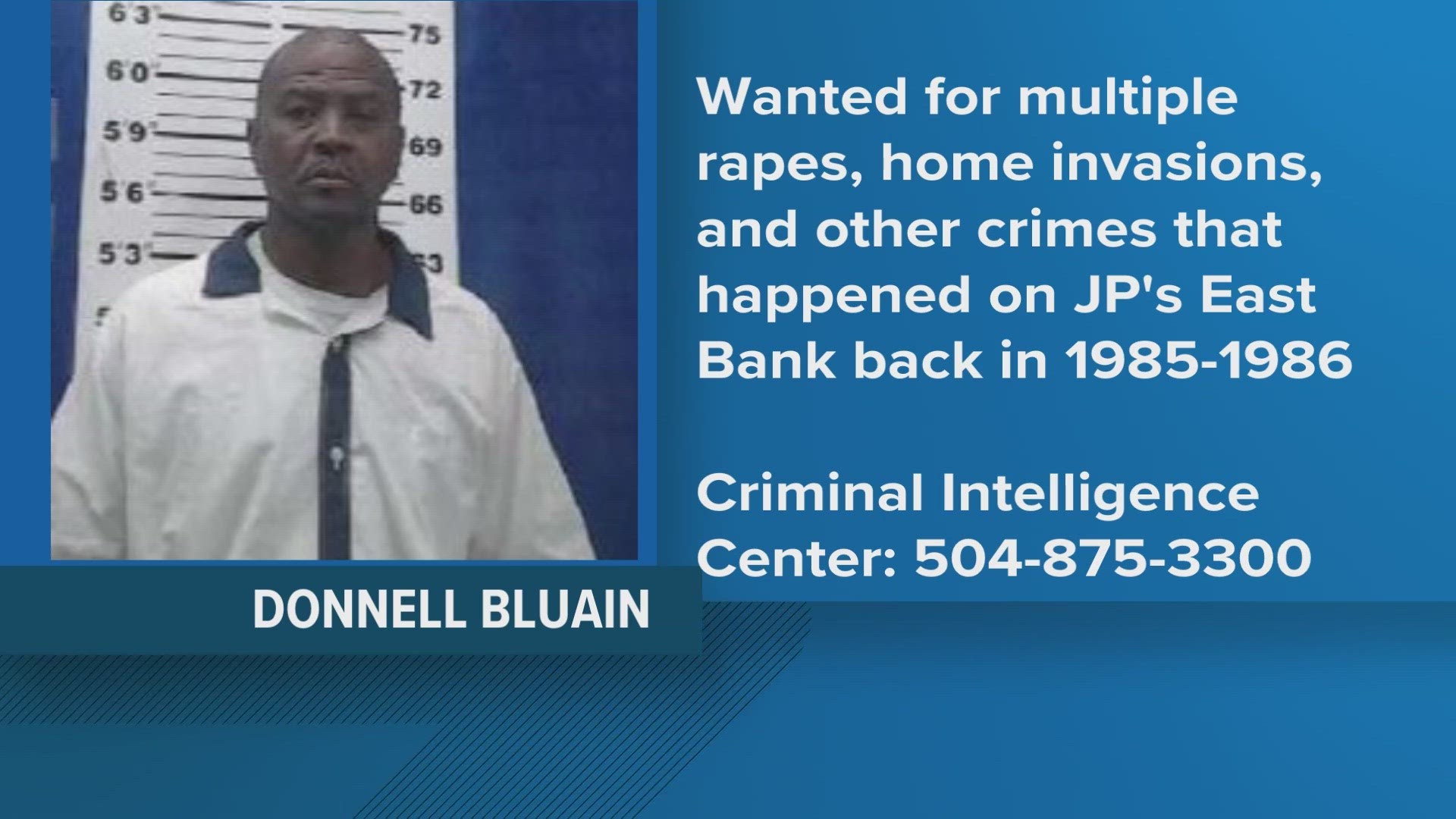 58-year-old Donnell Bluain is wanted for multiple rapes that happened on the East Bank of Jefferson Parish between 1985 and 1986.