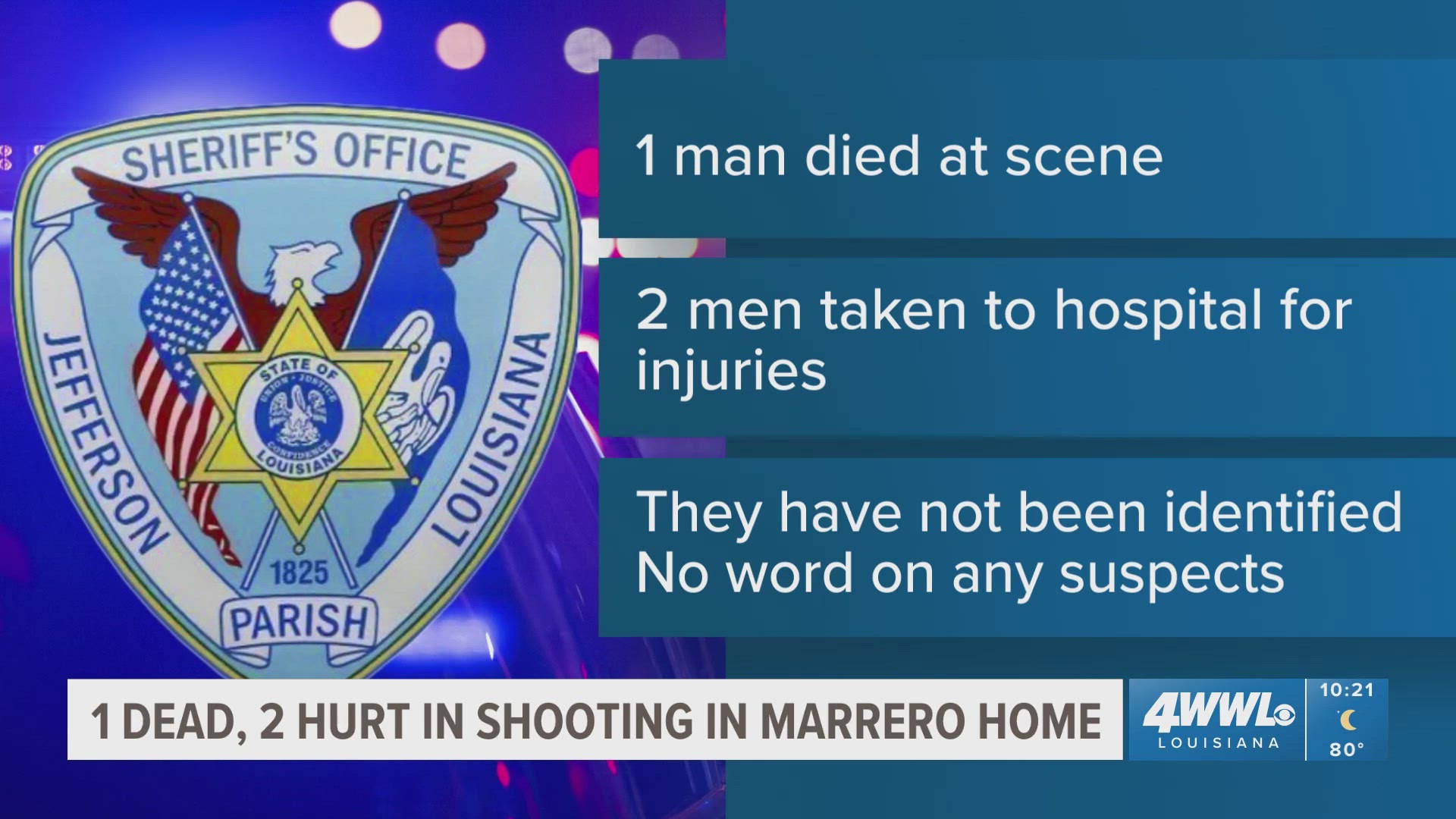 Just after 3:30 a.m., deputies were called to the 1100 block of Candlelight Drive in Marrero after 3 men were shot inside a residence.