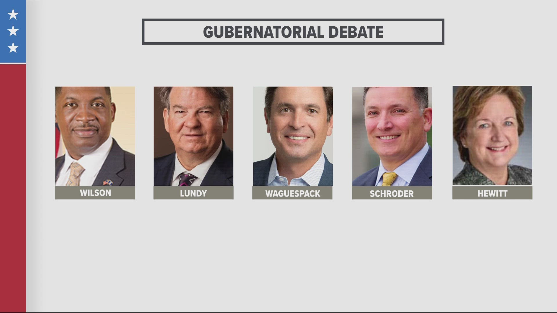 Candidates who have said they will participate in the September 7 debate include: Shawn Wilson, Hunter Lundy, Stephen Waguespack, John Schroeder and Sharon Hewitt.