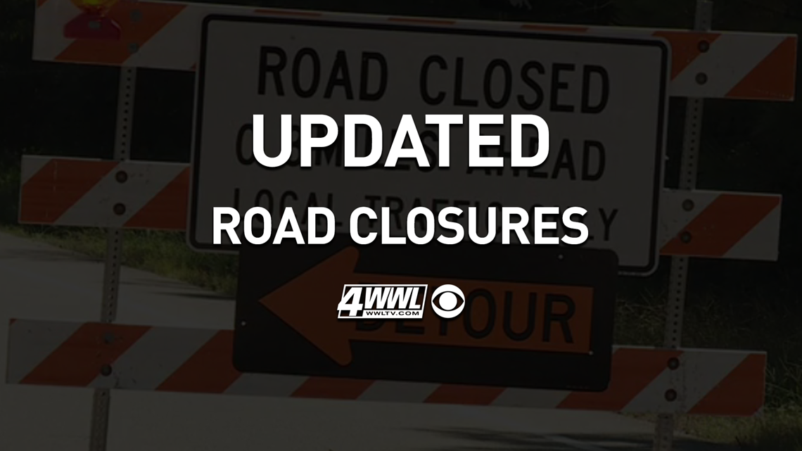 Road closures due to severe weather Saturday | wwltv.com