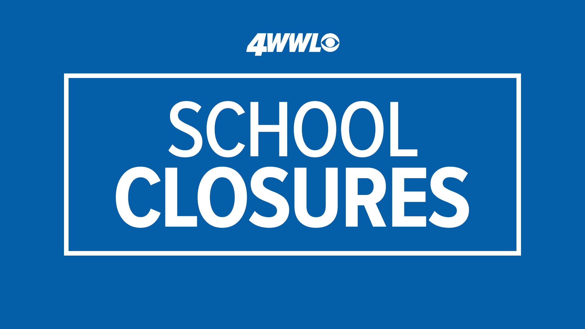 School delays, closings due to Severe Weather | wwltv.com
