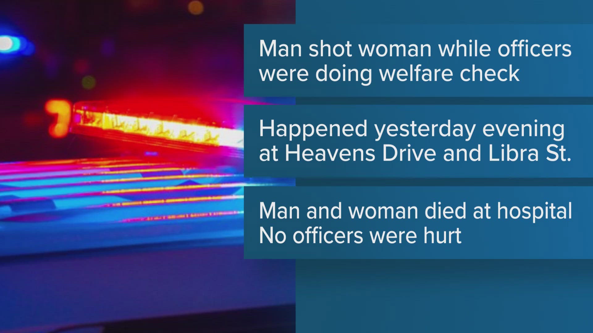 Police shot and killed and a man who they said shot and killed a woman while they were there for a welfare check.