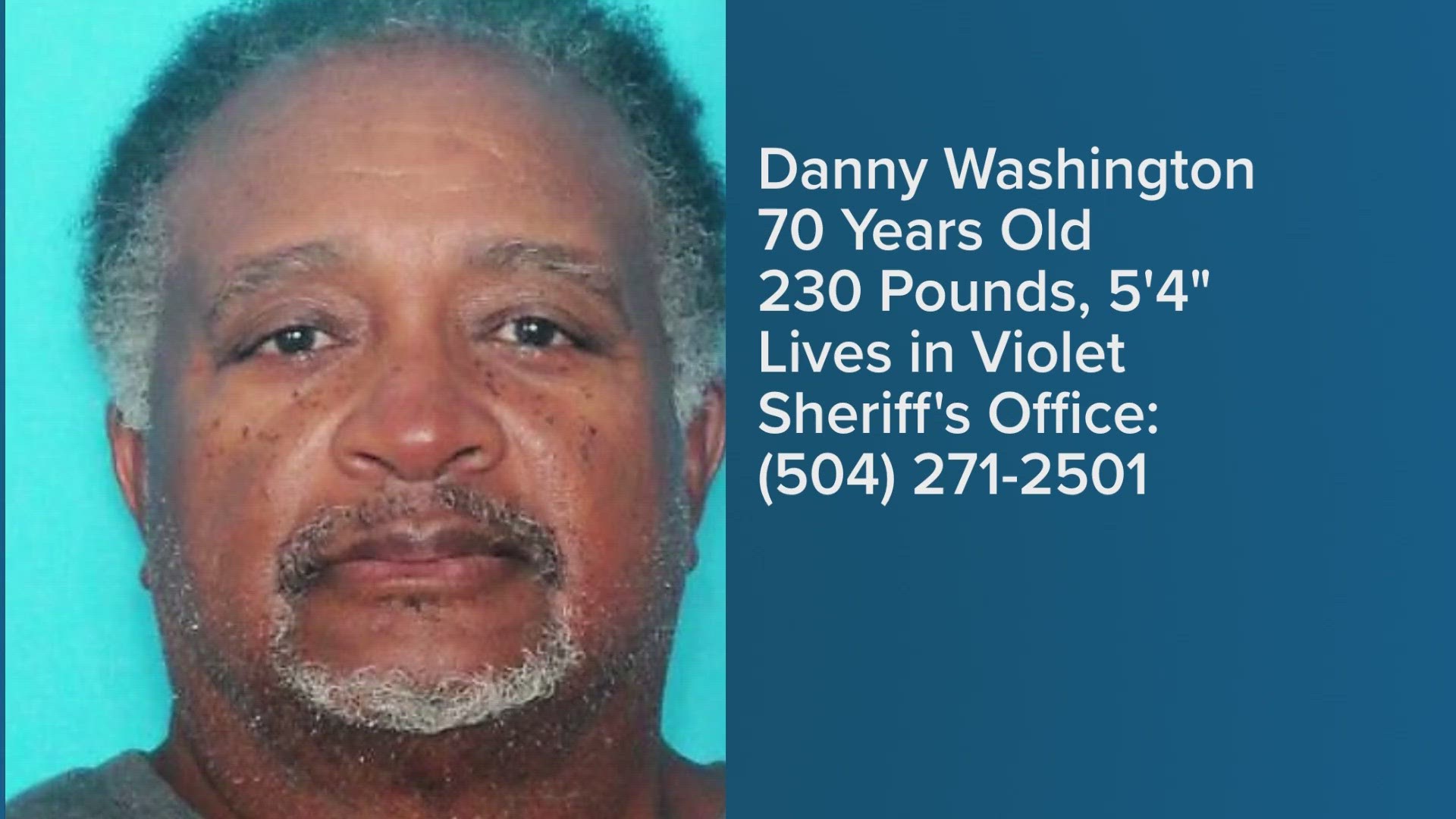 The St. Bernard Parish Sheriff’s Office is looking for 70-year-old Danny Washington from Violet, La. The sheriff’s office does suspect there is foul play.