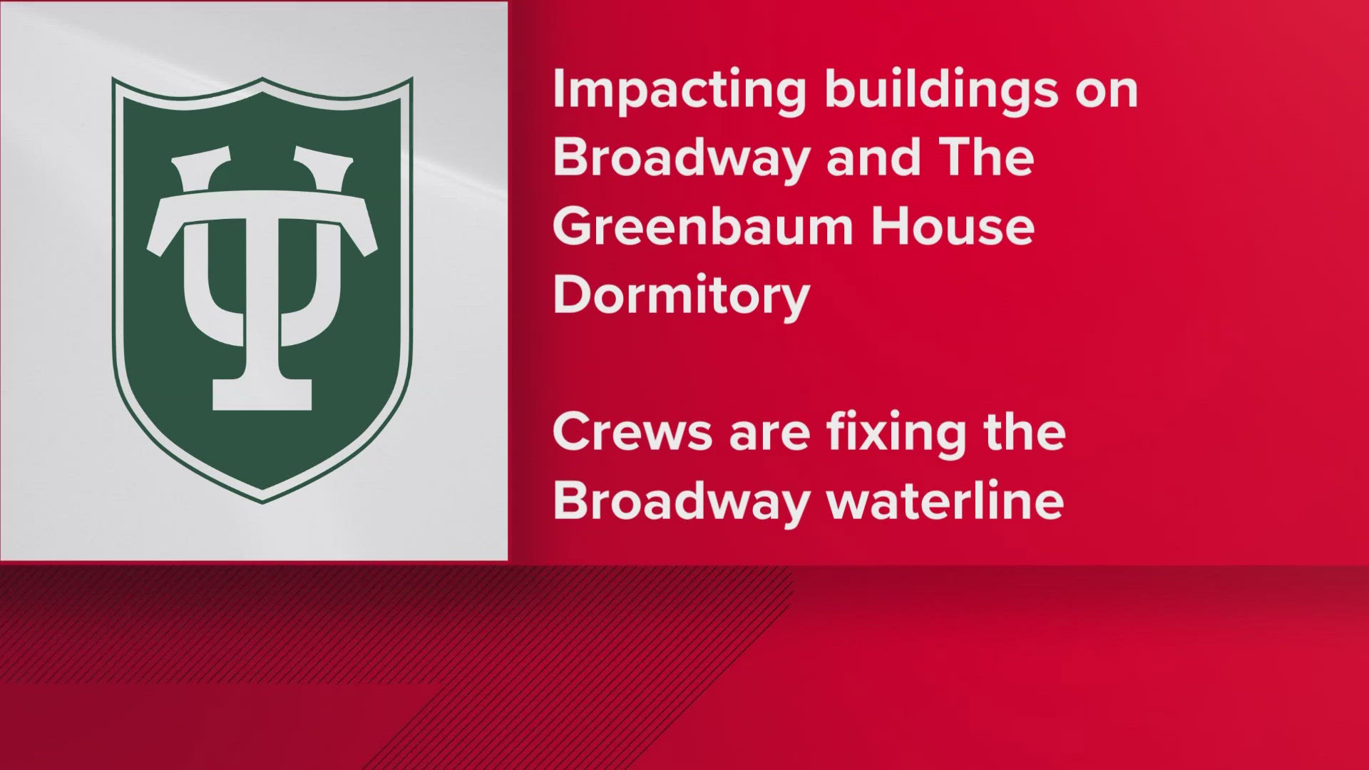 The service disruption is impacting homes and businesses along Broadway and the Greenbaum House dormitory.