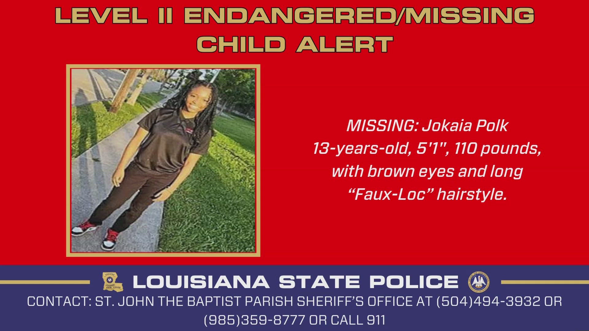 The Louisiana State Police need your help locating a missing 13-year-old girl, Jokaia Polk, from St. John Parish.