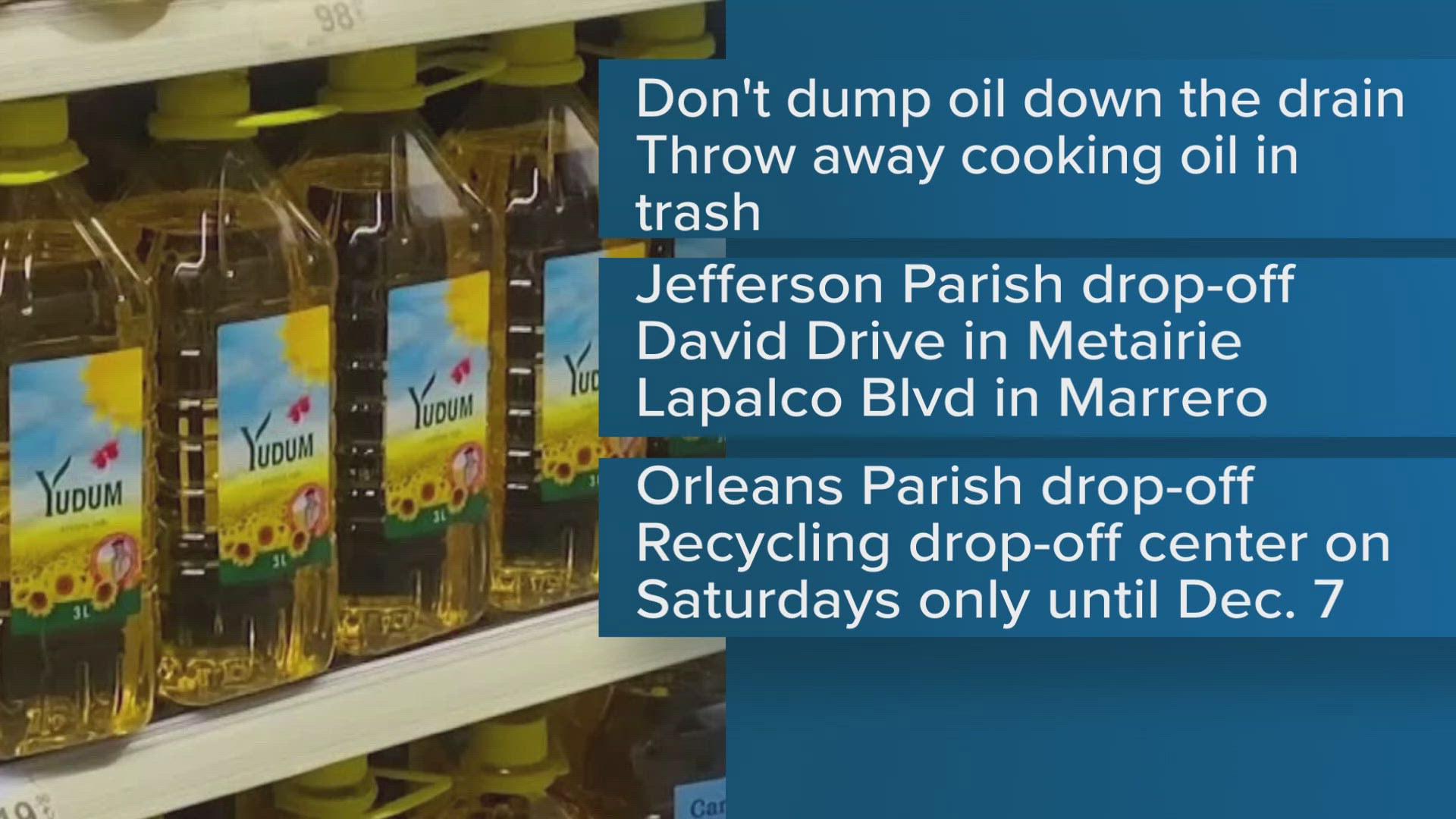 Residents looking to responsibly dispose of their used cooking oil after Thanksgiving will be able to do so at drop-off locations in Orleans and Jefferson parishes.