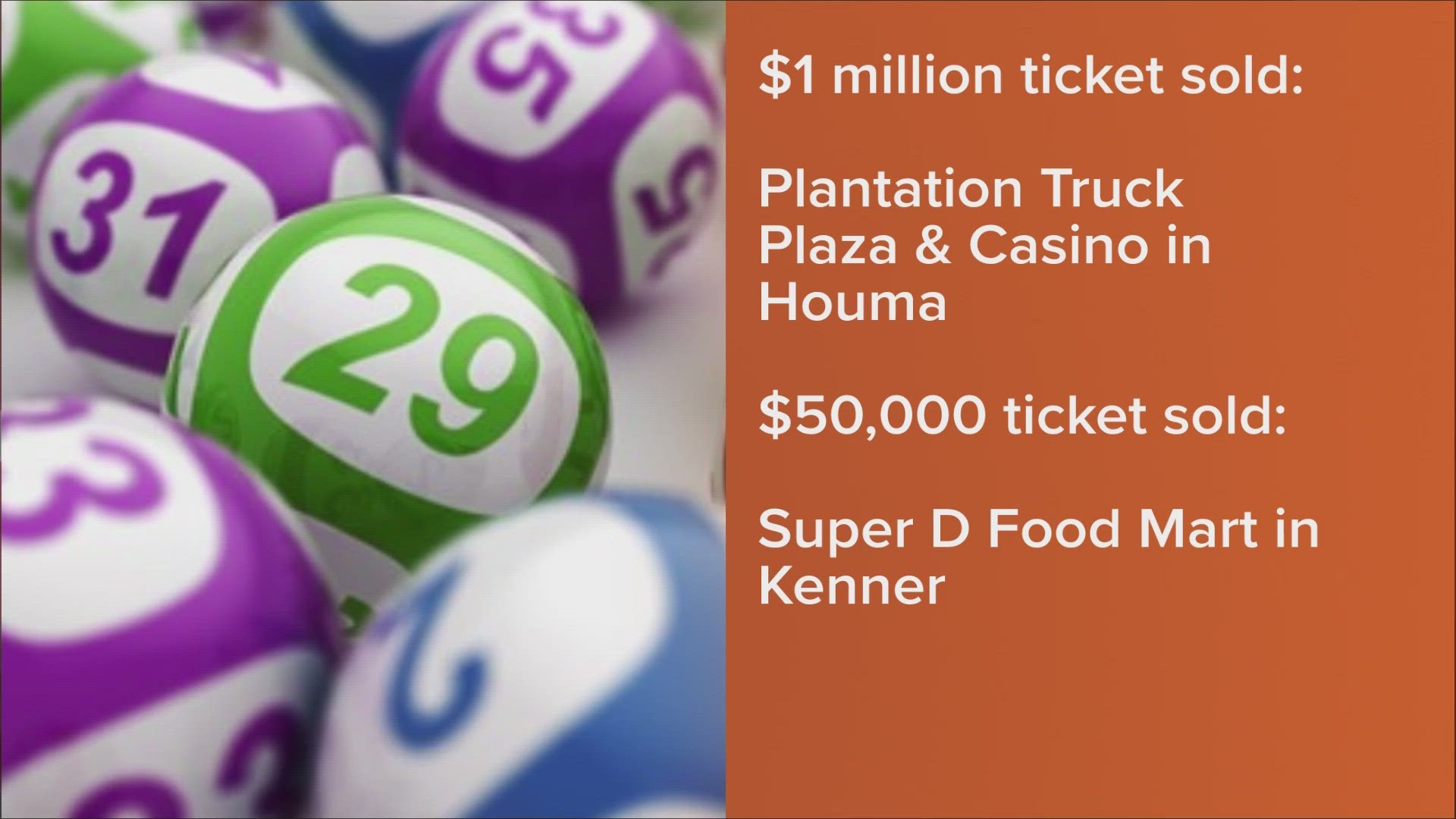 2 winning tickets sold in Houma and Kenner.