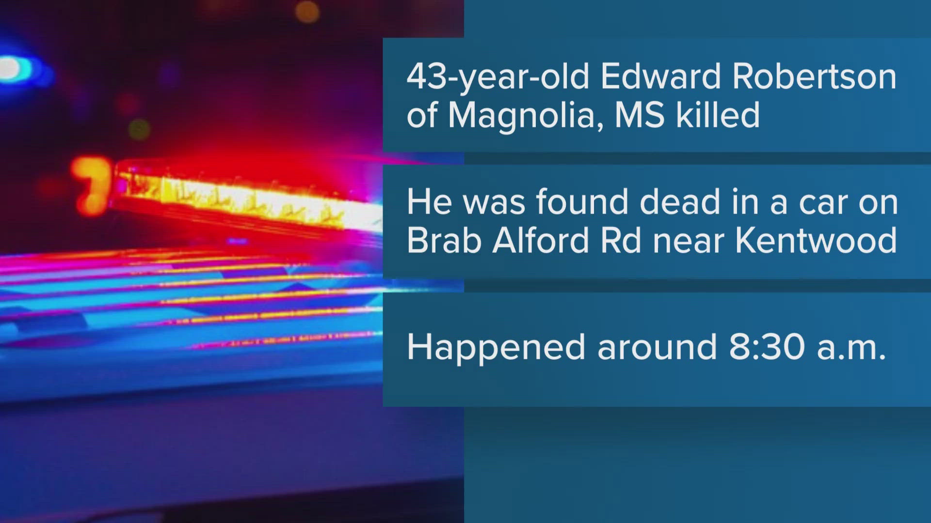 The victim was identified as Edward Robertson, 43, of Magnolia, MS.